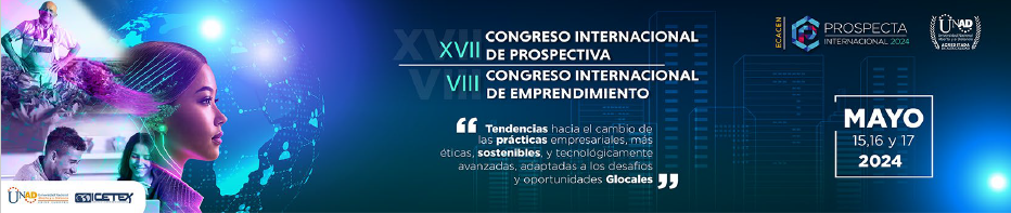 PROSPECTA 2024: XVII CONGRESO INTERNACIONAL DE PROSPECTIVA Y VIII CONGRESO INTERNACIONAL DE EMPRENDIMIENTO